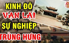 KINH THÀNH KHÁNG CHIẾN AN TRƯỜNG – VẠN LẠI